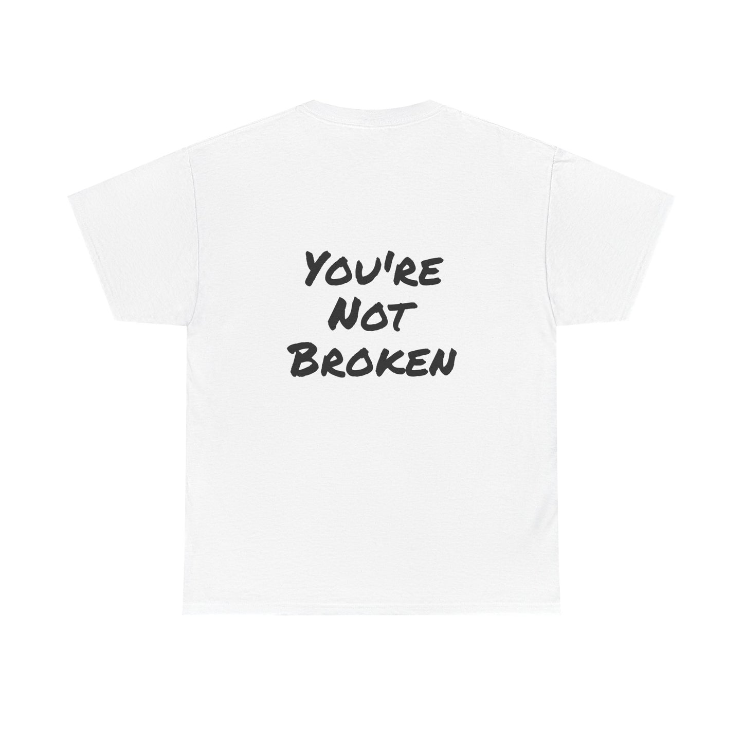 Motivational Quote Tee "You're Not Broken". "The Good Stuff" Collection