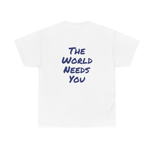 Motivational Quote Tee "The World Needs You". "The Good Stuff" Collection