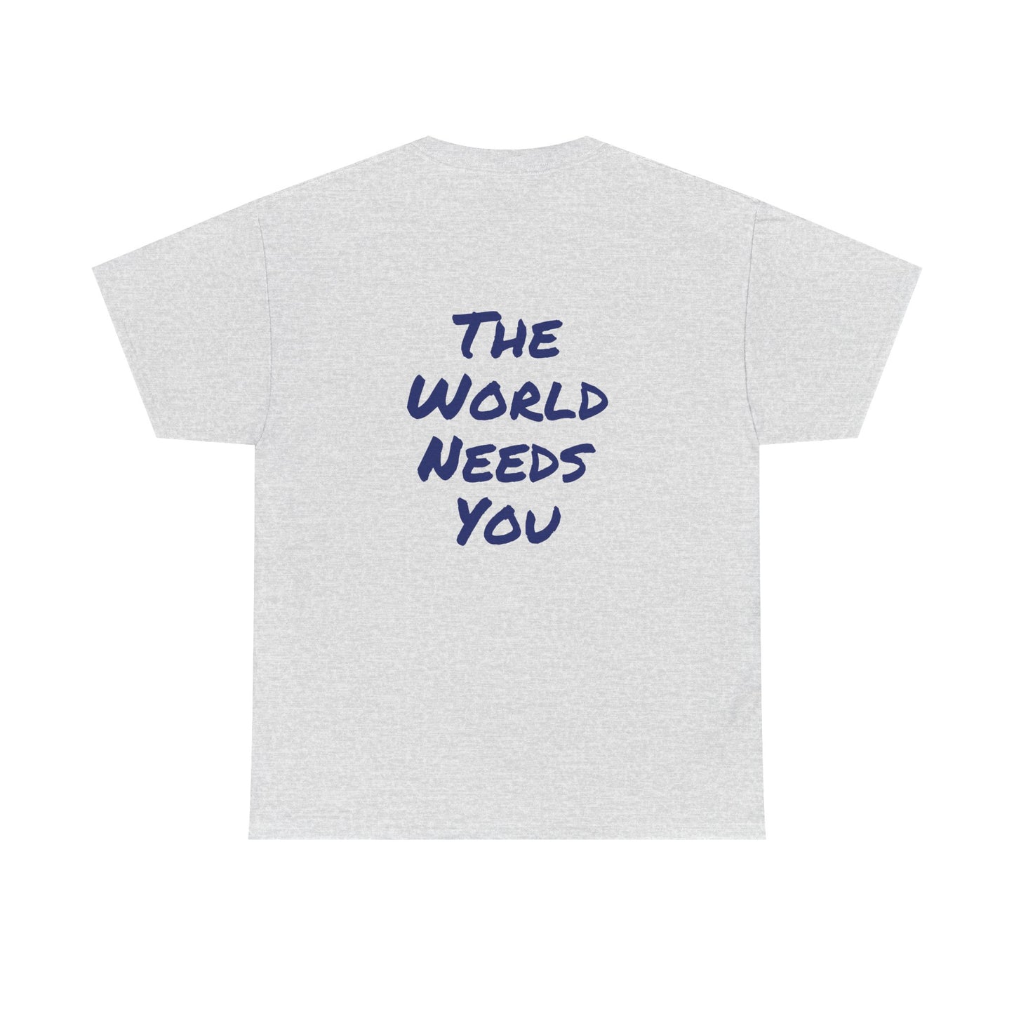 Motivational Quote Tee "The World Needs You". "The Good Stuff" Collection