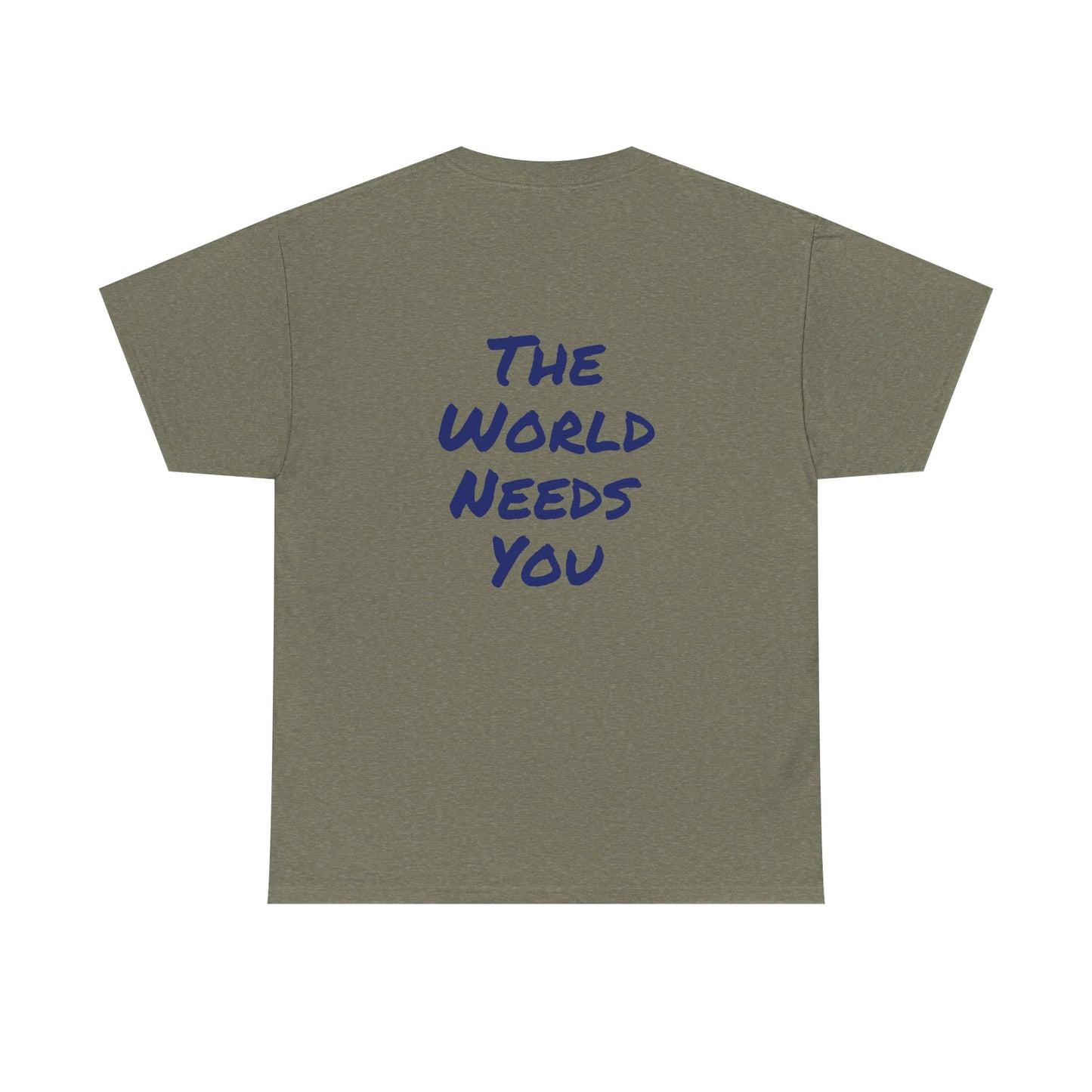 Motivational Quote Tee "The World Needs You". "The Good Stuff" Collection