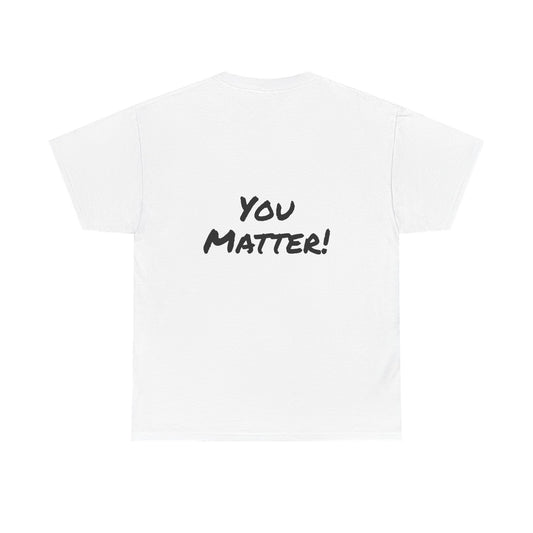 Motivational Quote Tee "You Matter". "The Good Stuff" Collection