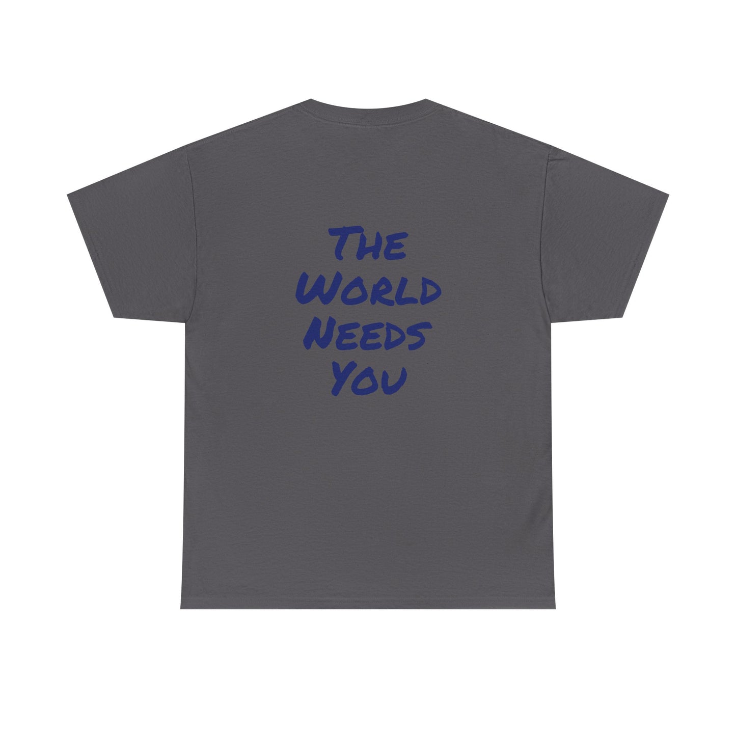 Motivational Quote Tee "The World Needs You". "The Good Stuff" Collection