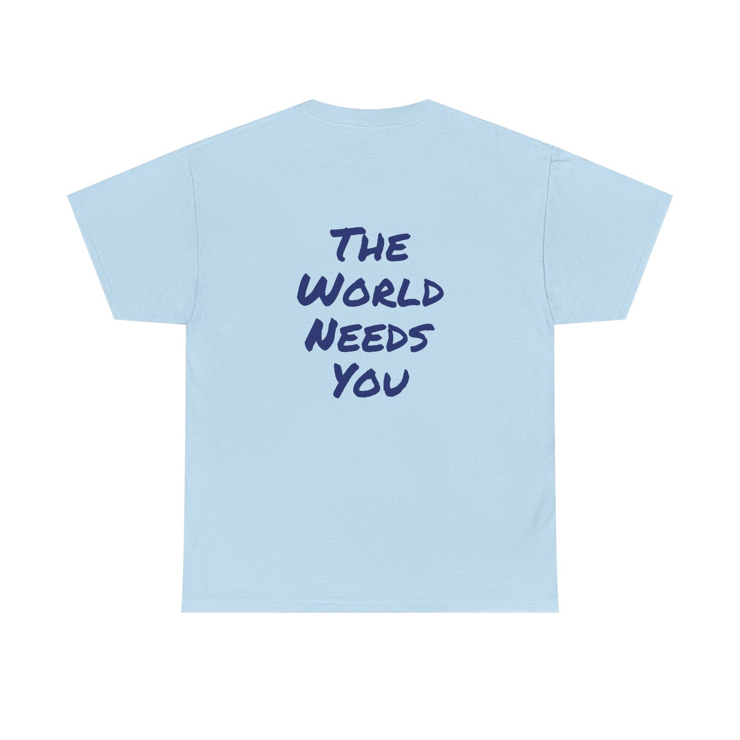 Motivational Quote Tee "The World Needs You". "The Good Stuff" Collection