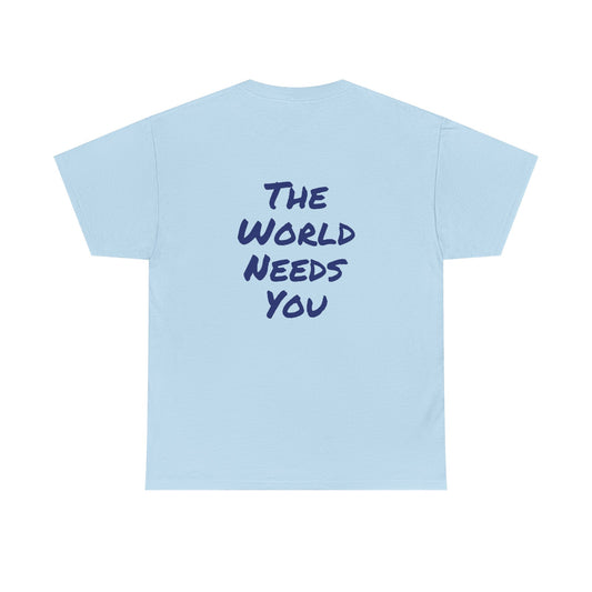 Motivational Quote Tee "The World Needs You". "The Good Stuff" Collection