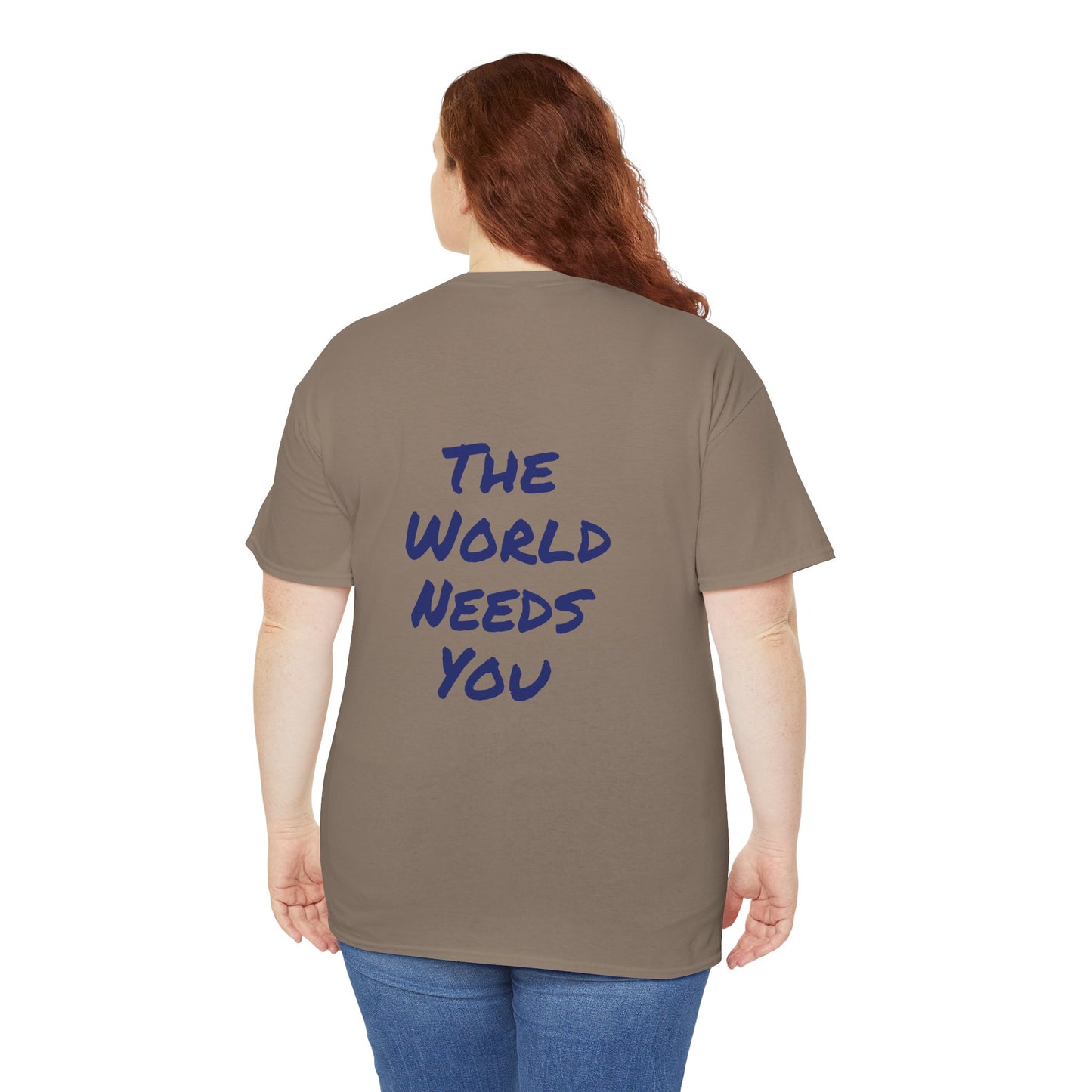 Motivational Quote Tee "The World Needs You". "The Good Stuff" Collection