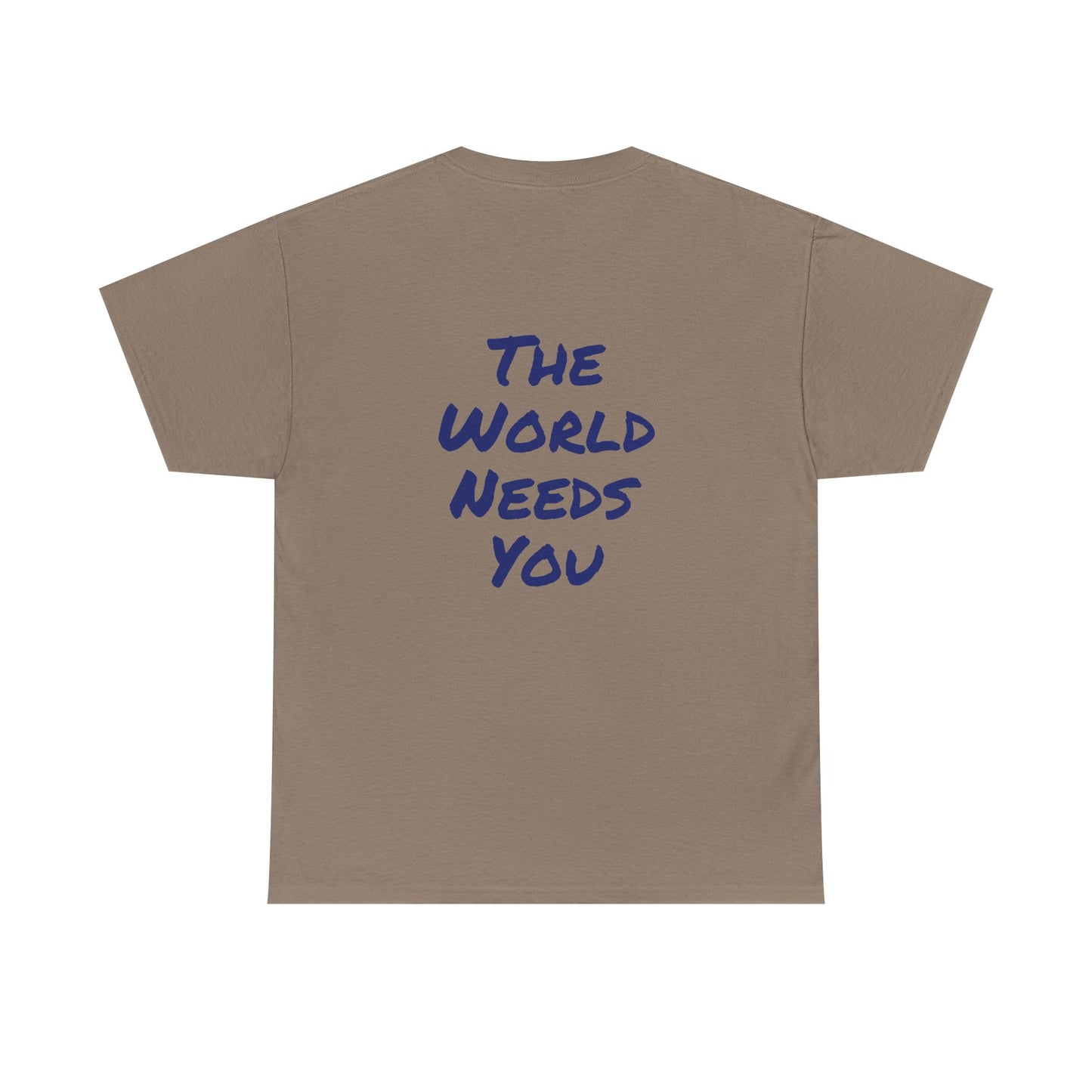 Motivational Quote Tee "The World Needs You". "The Good Stuff" Collection