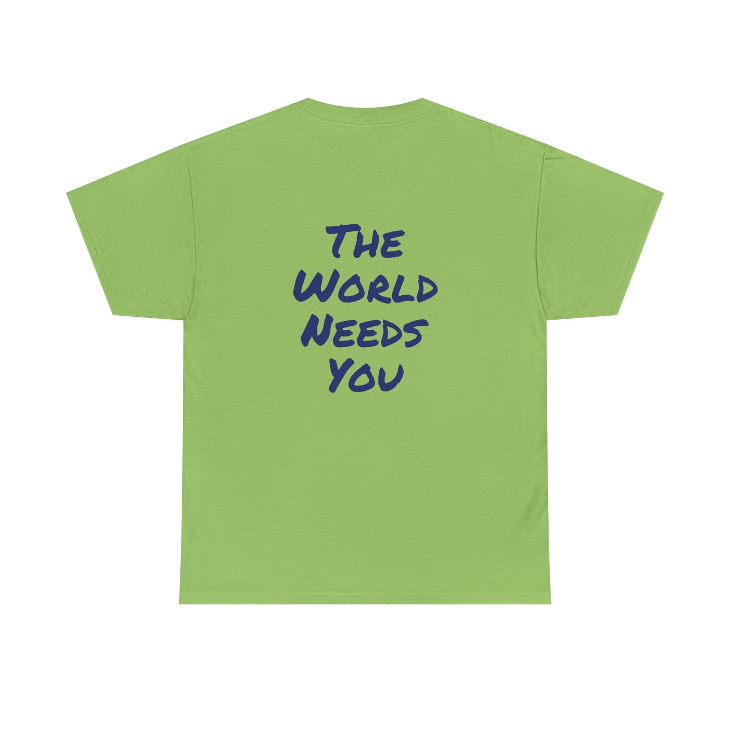 Motivational Quote Tee "The World Needs You". "The Good Stuff" Collection