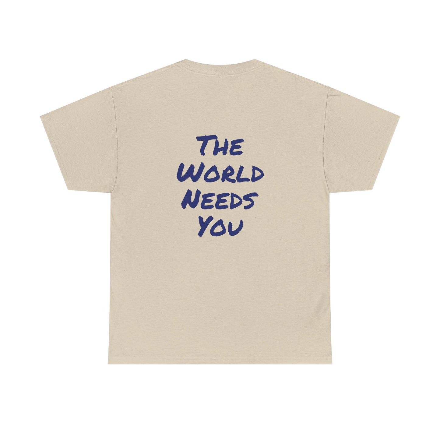 Motivational Quote Tee "The World Needs You". "The Good Stuff" Collection