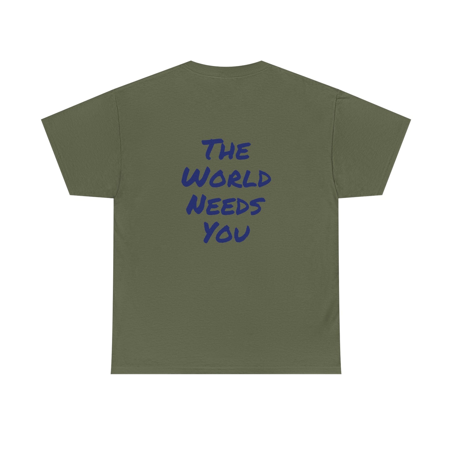 Motivational Quote Tee "The World Needs You". "The Good Stuff" Collection