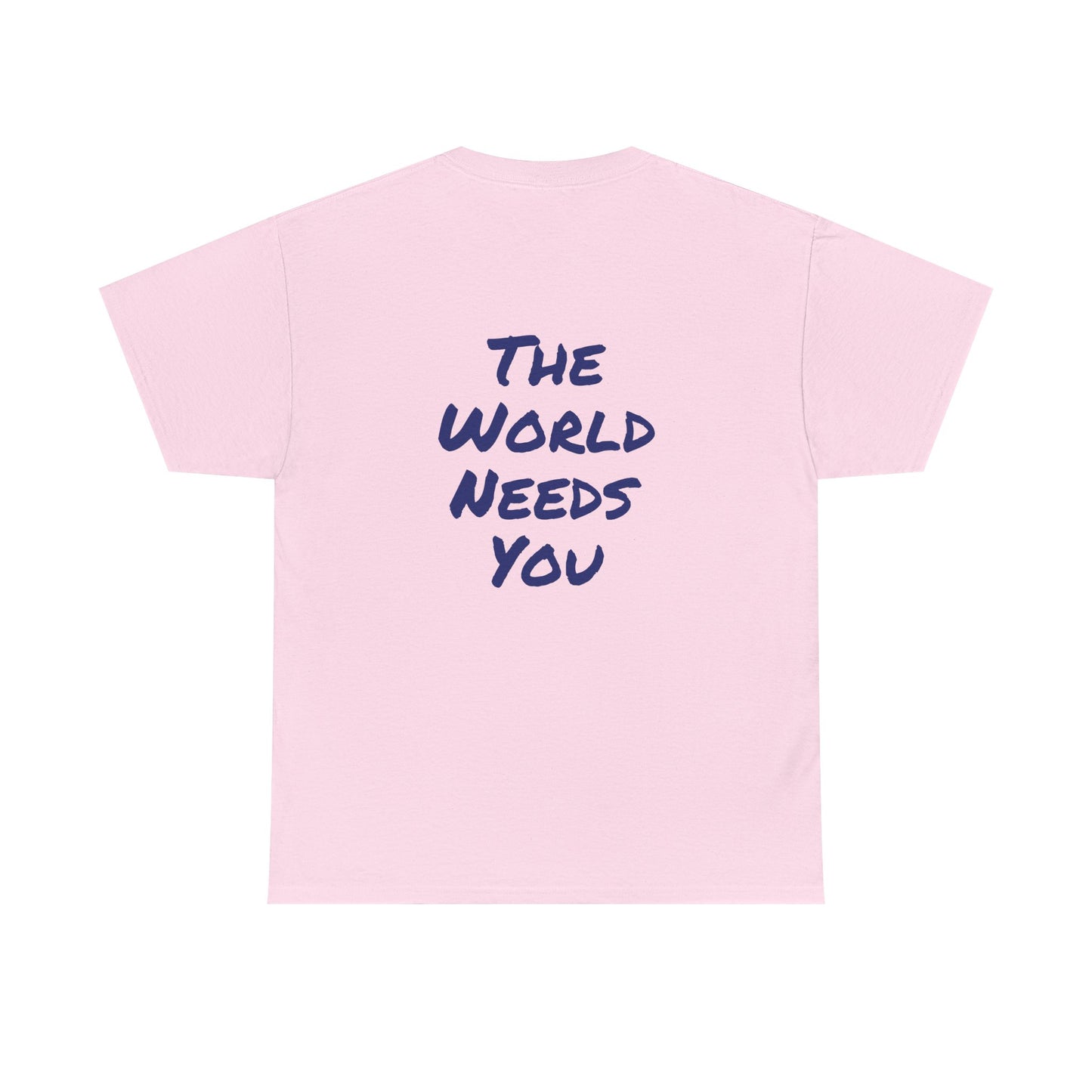 Motivational Quote Tee "The World Needs You". "The Good Stuff" Collection
